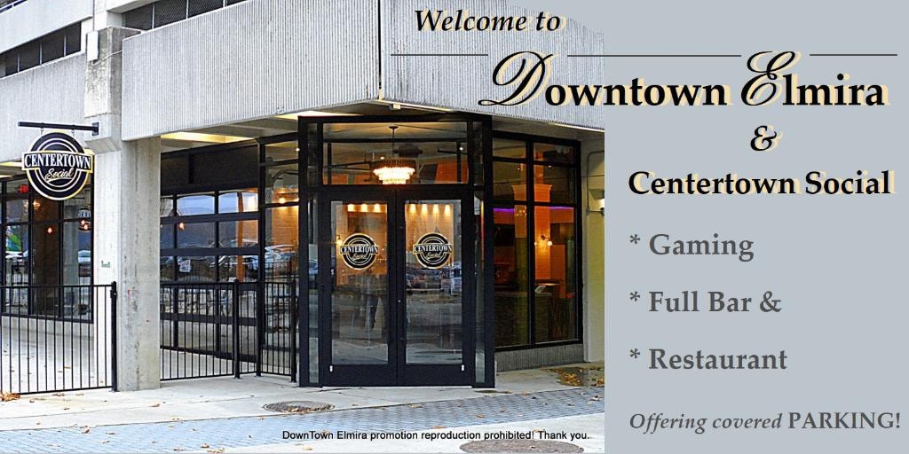 Welcome to Downtown Elmira and Centertown Social — gaming, full bar and restaurant with covered parking